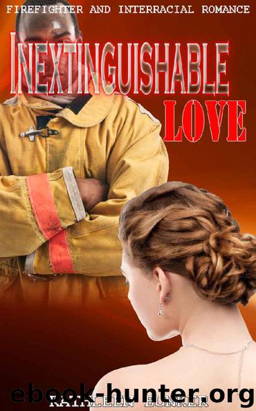Inextinguishable Love: Firefighter and Interracial Romance by Kathleen Bunker