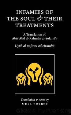 Infamies of the Soul and Their Treatments by Abu Abd al-Rahman al-Sulami & Musa Furber
