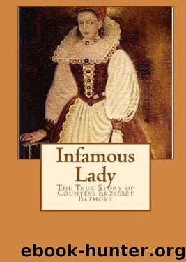 Infamous Lady: The True Story of Countess Erzsébet Báthory by Craft Kimberly