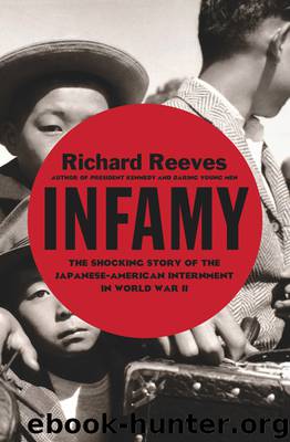 Infamy : The Shocking Story of the Japanese American Internment in World War II (9780805099393) by Reeves Richard