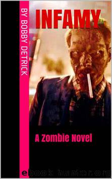 Infamy: A Zombie Novel by Detrick Bobby