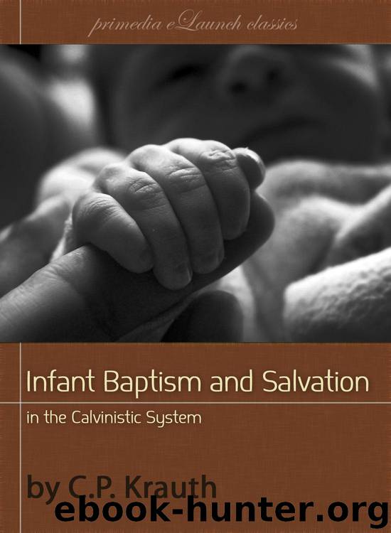 Infant Baptism and Salvation in the Calvinistic System by Charles P. Krauth