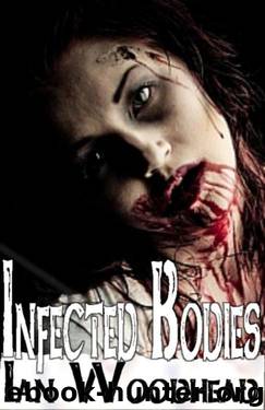 Infected Bodies: Zombie Armageddon 3 by Woodhead Ian