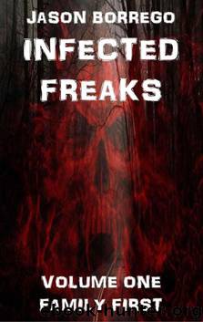 Infected Freaks (Book 1): Family First by Borrego Jason