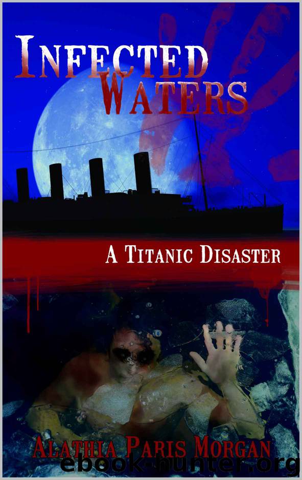 Infected Waters: A Titanic Disaster by Alathia Paris Morgan