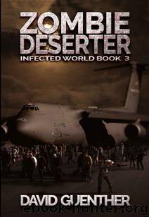 Infected World (Book 3): Zombie Deserter by Guenther David