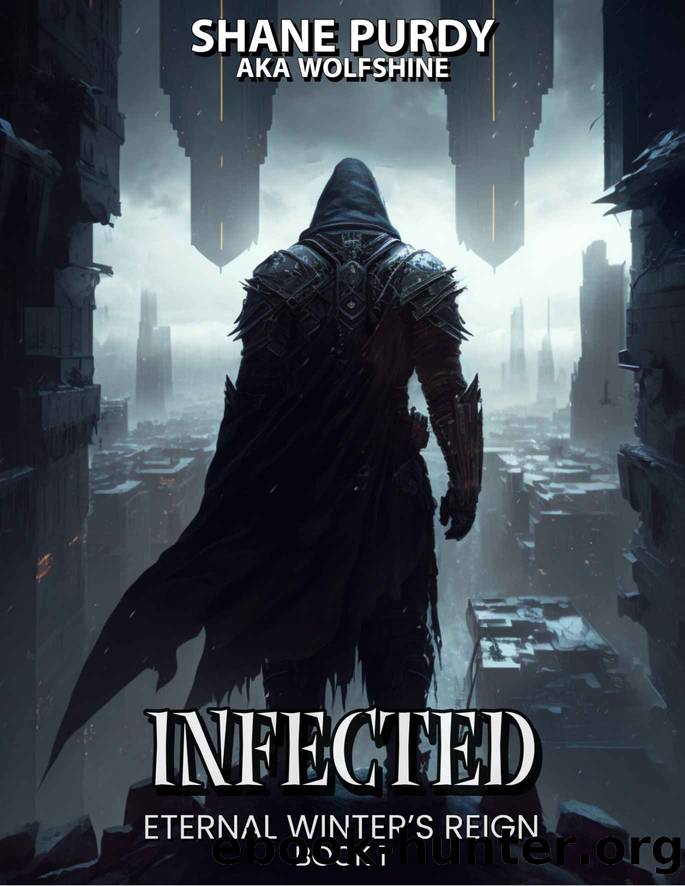 Infected: A Frozen Apocalypse LitRPG (Eternal Winter's Reign Book 1) by Shane Purdy