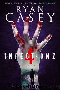 Infection Z (Book 4) by Casey Ryan