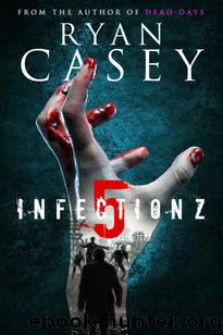 Infection Z (Book 5) by Casey Ryan