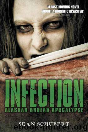 Infection: Alaskan Undead Apocalypse by Schubert Sean