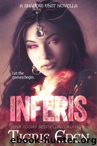 Inferis (Shadow Unit Novella) by Tigris Eden