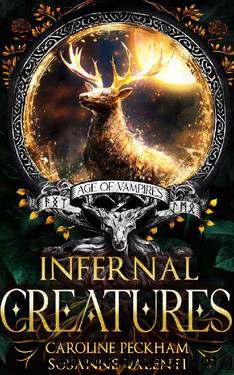 Infernal Creatures (Age of Vampires Book 3) by Caroline Peckham & Susanne Valenti