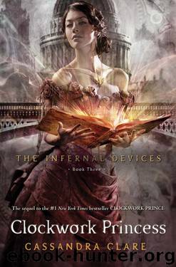 Infernal Devices 03 - Clockwork Princess by Cassandra Clare