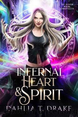 Infernal Heart & Spirit (The Silver Wilde Chronicles Book 4) by Dahlia T. Drake