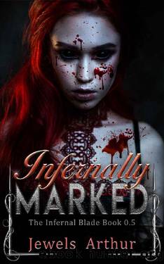 Infernally Marked: An Infernal Blade Prequel (The Infernal Blade Book 0) by Jewels Arthur