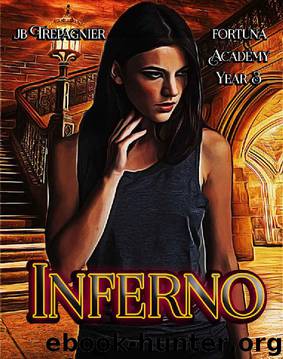 Inferno: A Reverse Harem Paranormal Academy Romance (Fortuna Academy Book 3) by JB Trepagnier