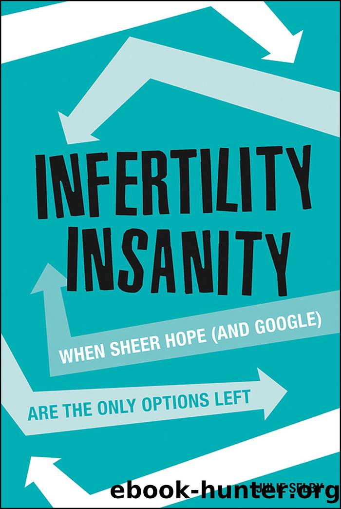 Infertility Insanity by Julie Selby