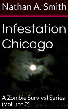 Infestation Chicago: A Zombie Survival Series (Volume 2) by Smith Nathan A
