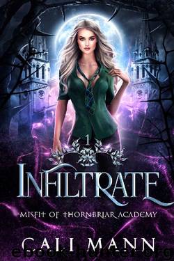 Infiltrate: A Shifter Romance (Misfit of Thornbriar Academy Book 1) by Cali Mann
