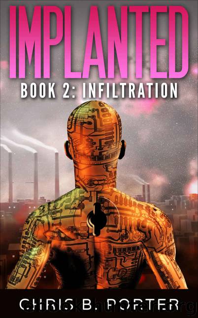 Infiltration (Implanted Book 2) by Chris B. Porter