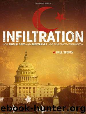Infiltration: How Muslim Spies and Subversives have Penetrated Washington by Paul Sperry