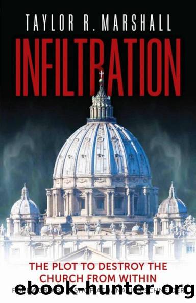 Infiltration: The Plot to Destroy the Church from Within by Taylor Marshall
