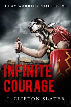 Infinite Courage by J. Clifton Slater