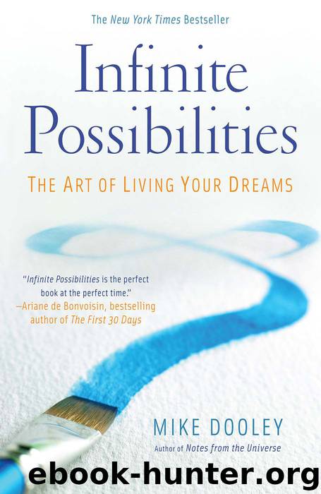 Infinite Possibilities: The Art of Living Your Dreams by Dooley Mike