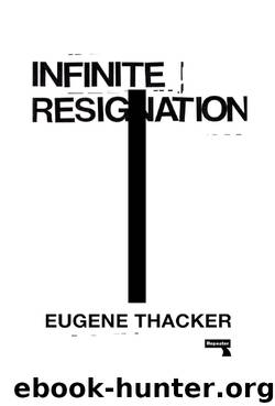 Infinite Resignation by Eugene Thacker