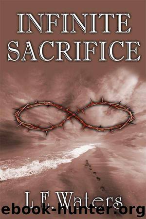 Infinite Sacrifice by L. E. Waters
