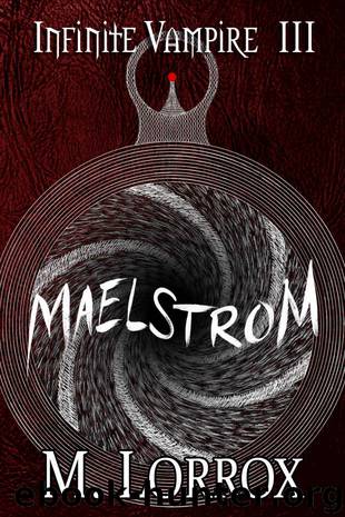 Infinite Vampire (Book 3): Maelstrom by M. Lorrox