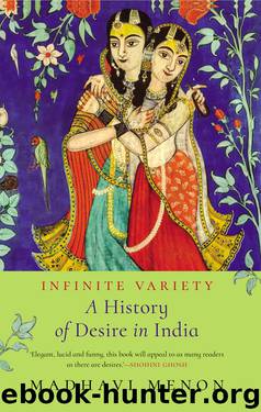 Infinite Variety: A History of Desire in India by Madhavi Menon