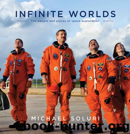 Infinite Worlds: The People and Places of Space Exploration by Soluri Michael