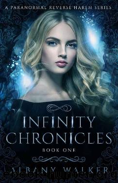 Infinity Chronicles Book One_A Paranormal Reverse Harem Series by Albany Walker