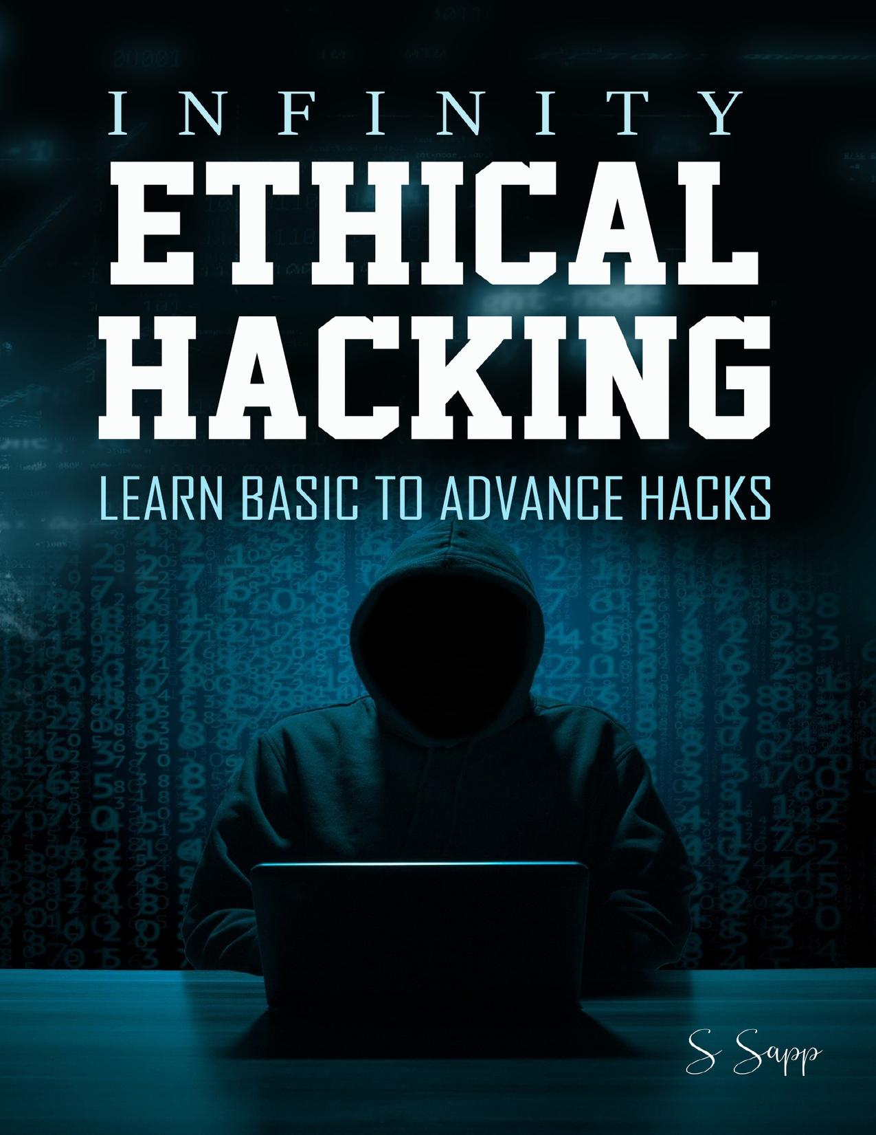 Infinity Ethical Hacking: Learn basic to advance hacks by Sapp Arthur S