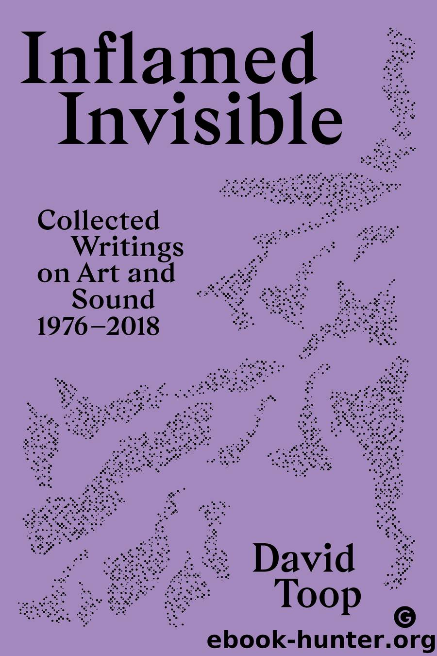 Inflamed Invisible by Toop David;