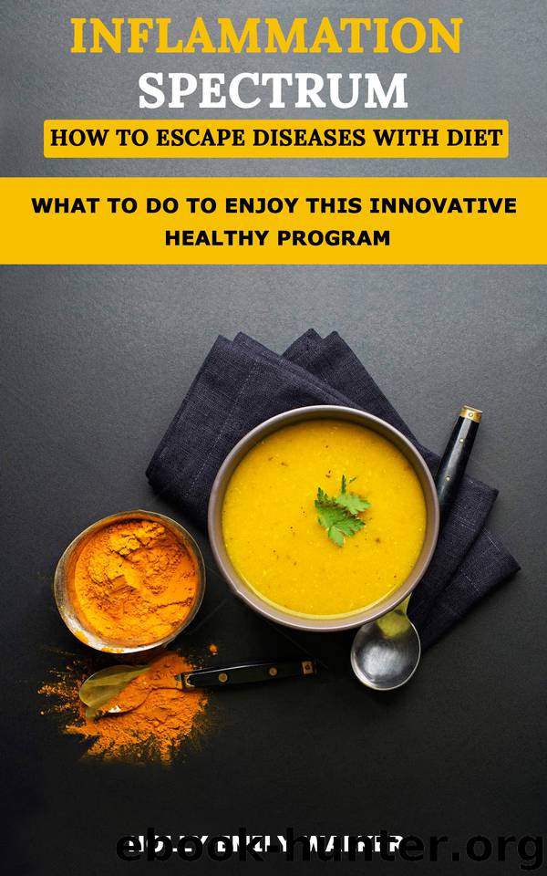 Inflammation Spectrum - How to Escape Diseases with Diet: What To Do To Enjoy A Innovative Healthy Life by WALKER HOLLY EMILY