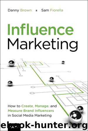 Influence Marketing: How to Create, Manage, and Measure Brand Influencers in Social Media Marketing (Que Biz-Tech) by Danny Brown & Sam Fiorella