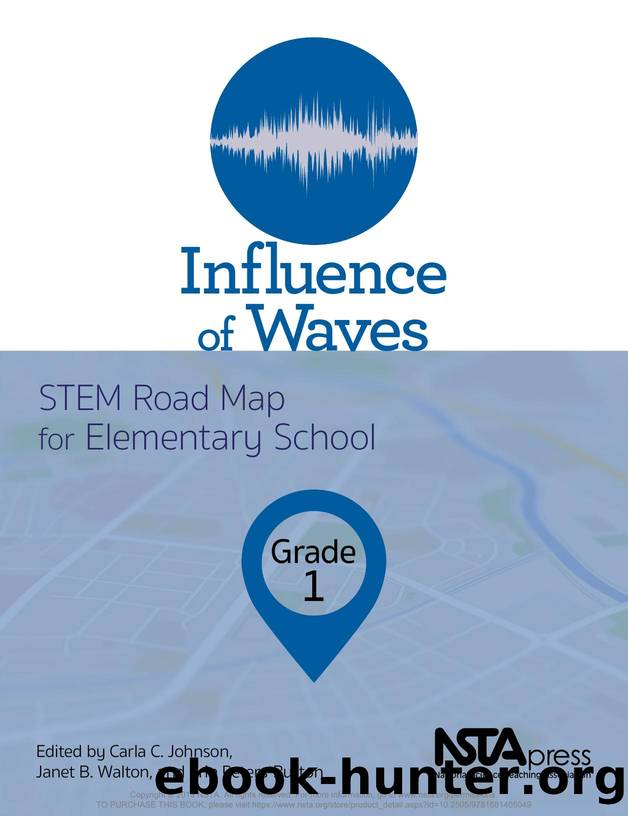 Influence of Waves, Grade 1 : STEM Road Map for Elementary School by Carla C. Johnson; Janet B. Walton; Erin Peters-Burton