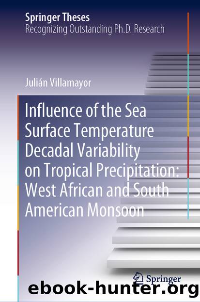 Influence of the Sea Surface Temperature Decadal Variability on Tropical Precipitation: West African and South American Monsoon by Julián Villamayor