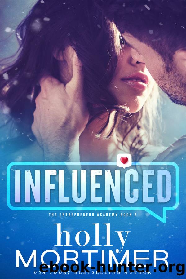 Influenced: the Entrepreneur Academy, Book 2 by Holly Mortimer