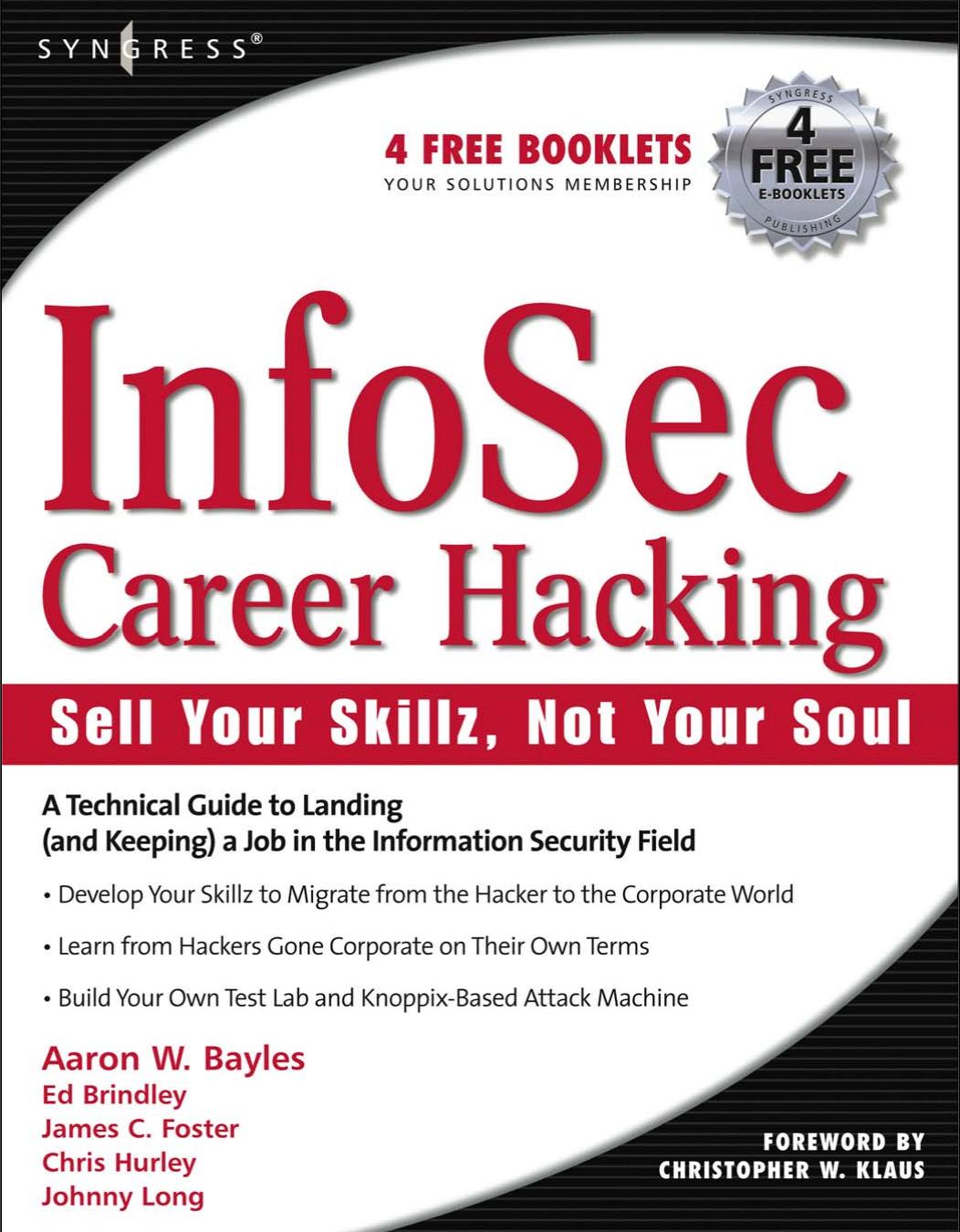 InfoSec Career Hacking Sell Your Skillz, Not Your Soul by Aaron W. Bayles Chris Hurley Johnny Long Ed Brindley