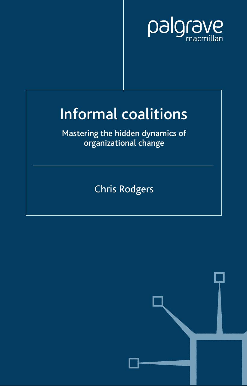 Informal Coalitions: Mastering the Hidden Dynamics of Organizational Change by Chris Rodgers