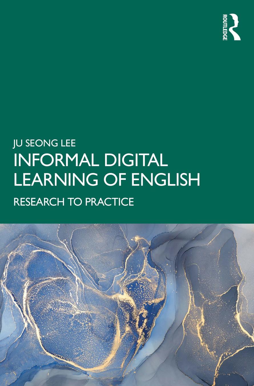 Informal Digital Learning of English: Research to Practice by Ju Seong Lee