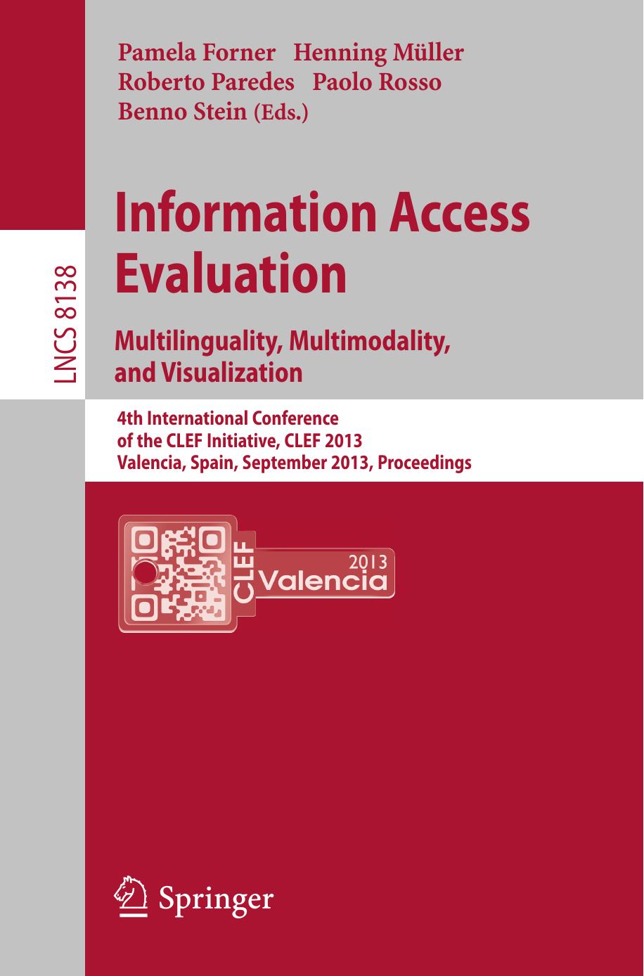 Information Access Evaluation. Multilinguality, Multimodality, and Visualization: 4th International Conference of the CLEF Initiative, CLEF 2013, Valencia, Spain, September 23-26, 2013. Proceedings by unknow