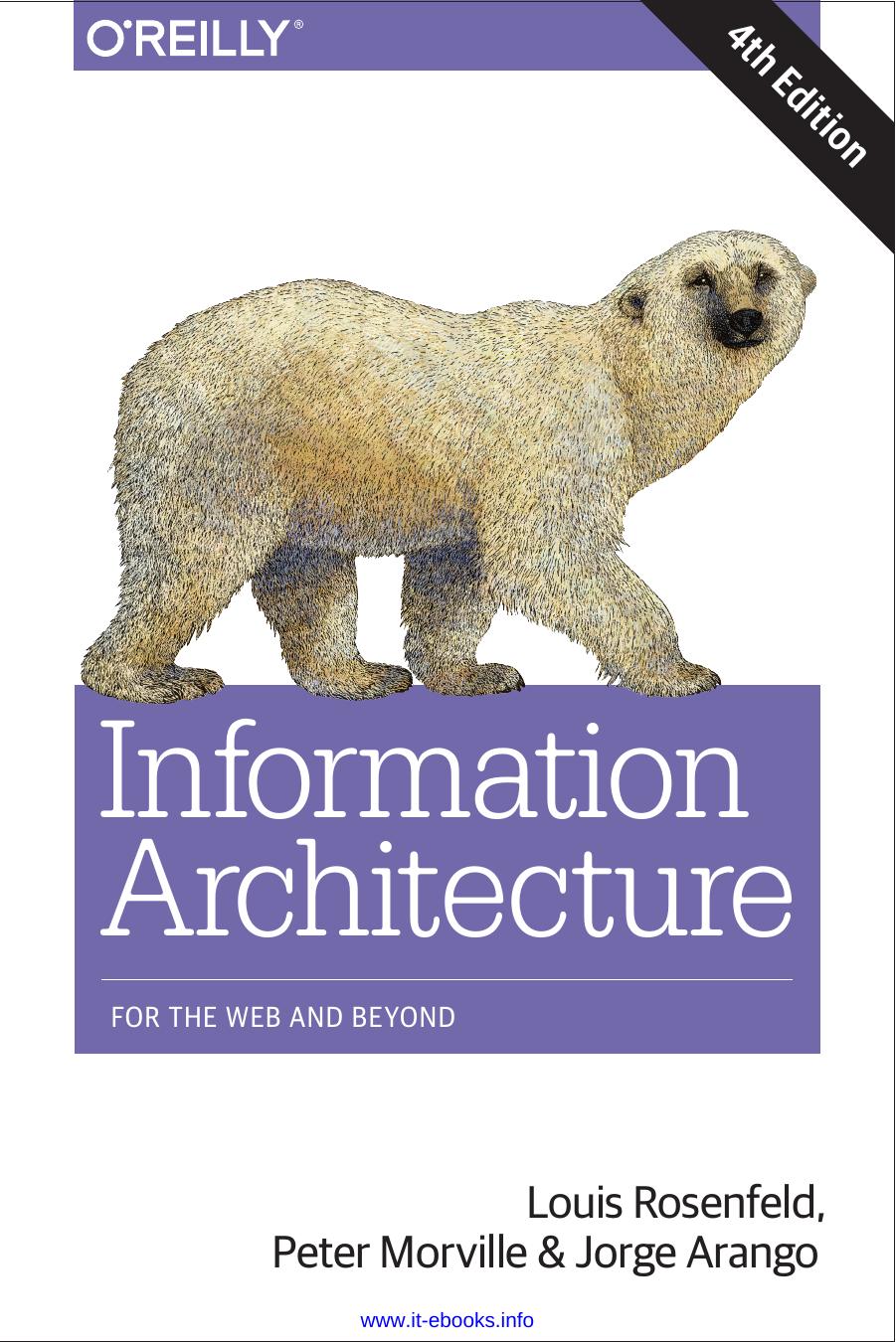 Information Architecture, 4th Edition: For the Web and Beyond by Louis Rosenfeld