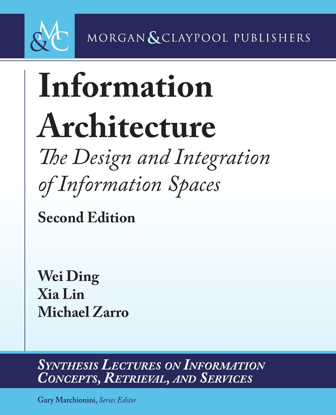 Information Architecture: The Design and Integration of Information Spaces, Second Edition by Unknow