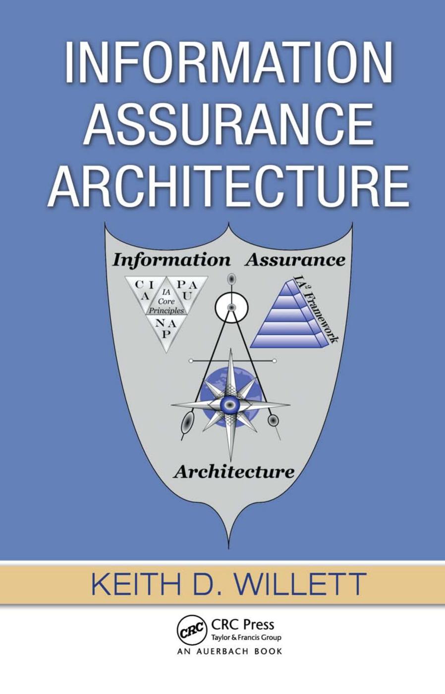Information Assurance Architecture by Keith D. Willett