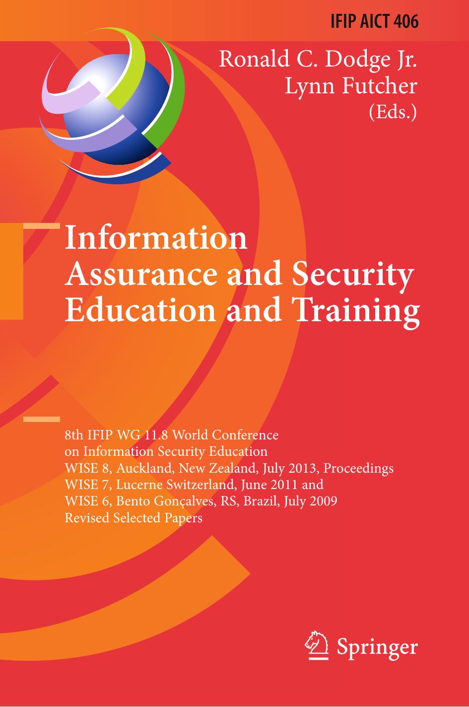 Information Assurance and Security Education and Training: 8th IFIP WG 11.8 World Conference on Information Security Education, WISE 8, Auckland, New Zealand, July 8-10, 2013, Proc by Rayne Reid Johan Van Niekerk (auth.) Ronald C. Dodge Jr. Lynn Futcher (eds.)
