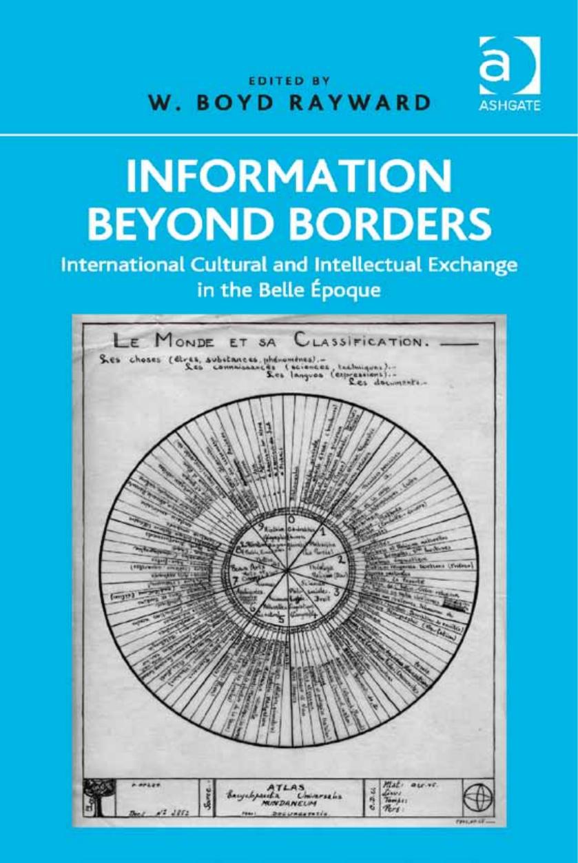 Information Beyond Borders: International Cultural and Intellectual Exchange in the Belle Ãpoque by W. Boyd Rayward